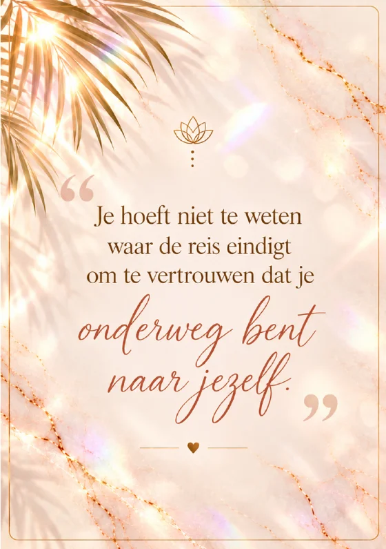Citaatpagina: Je hoeft niet te weten waar de reis eindigt om te vertrouwen dat je onderweg bent naar jezelf